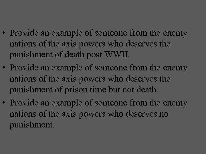  • Provide an example of someone from the enemy nations of the axis