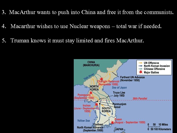 3. Mac. Arthur wants to push into China and free it from the communists.