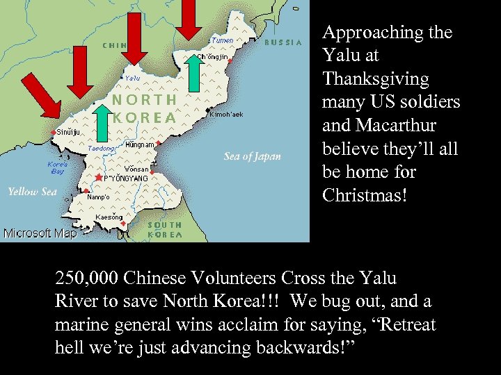 Approaching the Yalu at Thanksgiving many US soldiers and Macarthur believe they’ll all be