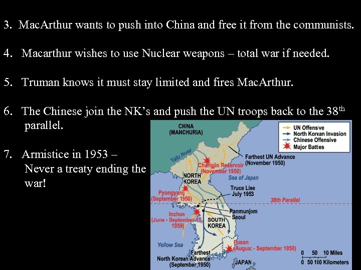 3. Mac. Arthur wants to push into China and free it from the communists.