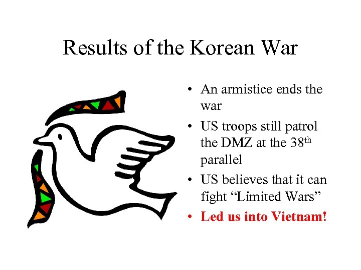Results of the Korean War • An armistice ends the war • US troops