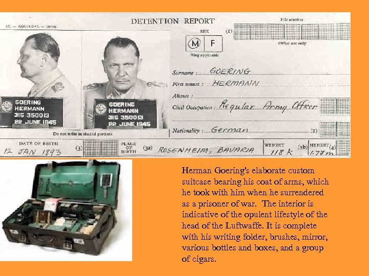 Herman Goering's elaborate custom suitcase bearing his coat of arms, which he took with