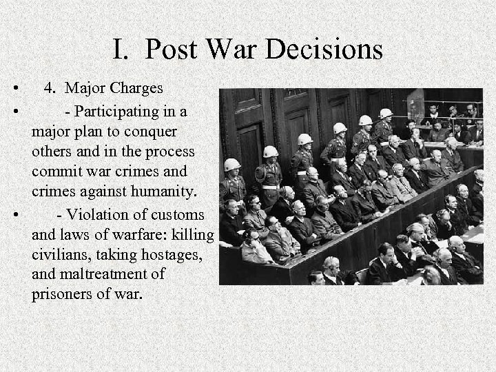 I. Post War Decisions • 4. Major Charges • - Participating in a major
