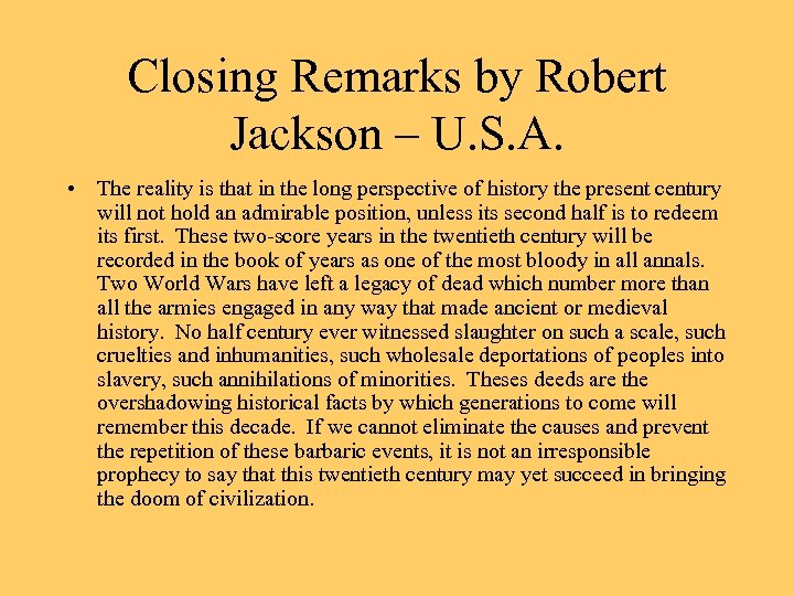 Closing Remarks by Robert Jackson – U. S. A. • The reality is that