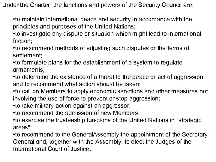 Under the Charter, the functions and powers of the Security Council are: • to