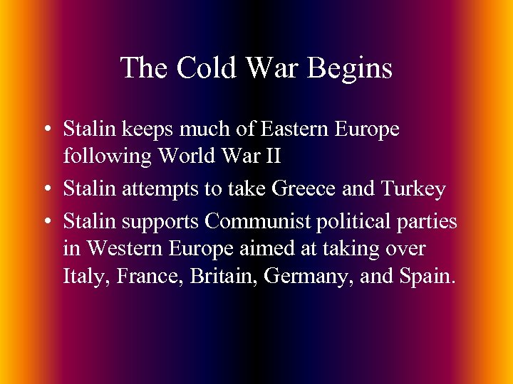The Cold War Begins • Stalin keeps much of Eastern Europe following World War