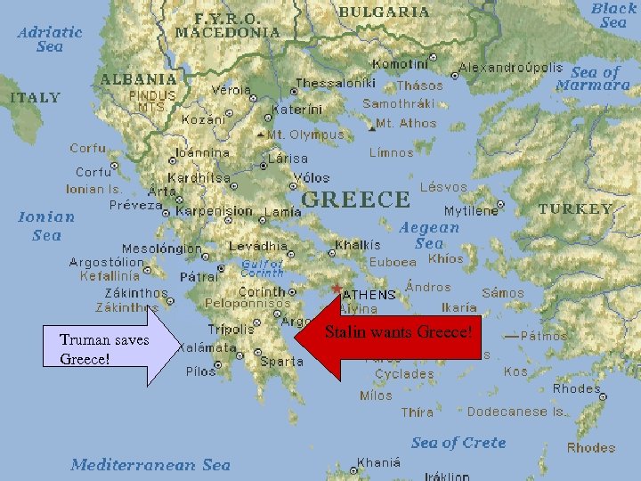 Truman saves Greece! Stalin wants Greece! 