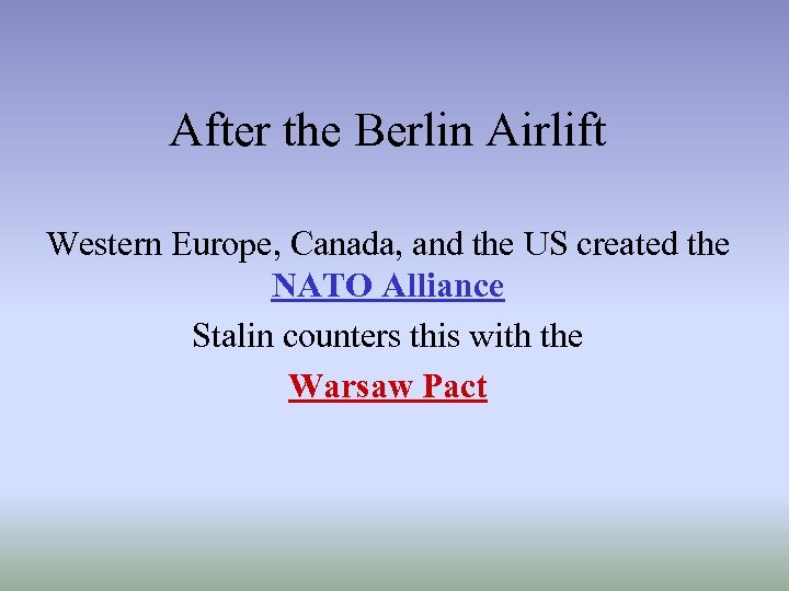 After the Berlin Airlift Western Europe, Canada, and the US created the NATO Alliance