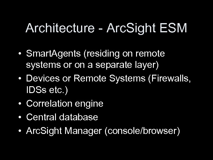 Architecture - Arc. Sight ESM • Smart. Agents (residing on remote systems or on