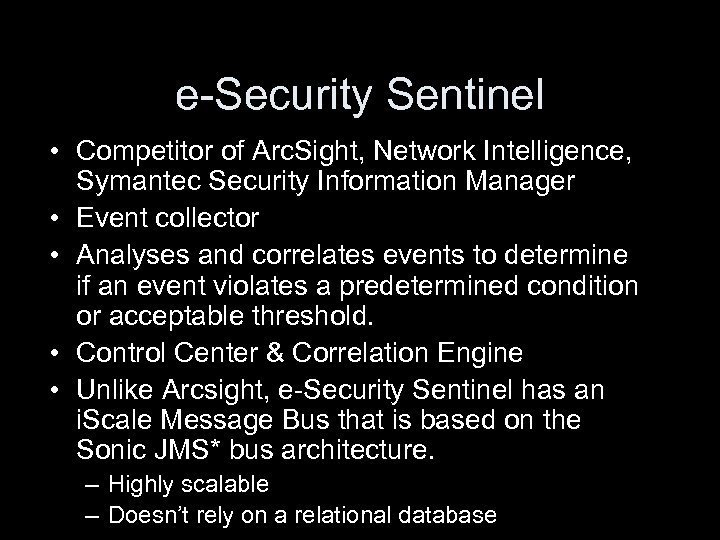 e-Security Sentinel • Competitor of Arc. Sight, Network Intelligence, Symantec Security Information Manager •