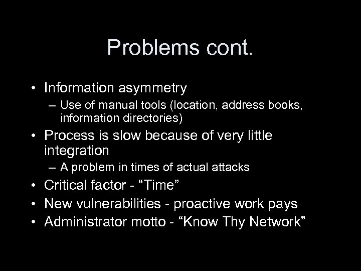 Problems cont. • Information asymmetry – Use of manual tools (location, address books, information