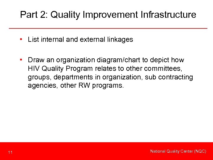 Part 2: Quality Improvement Infrastructure • List internal and external linkages • Draw an