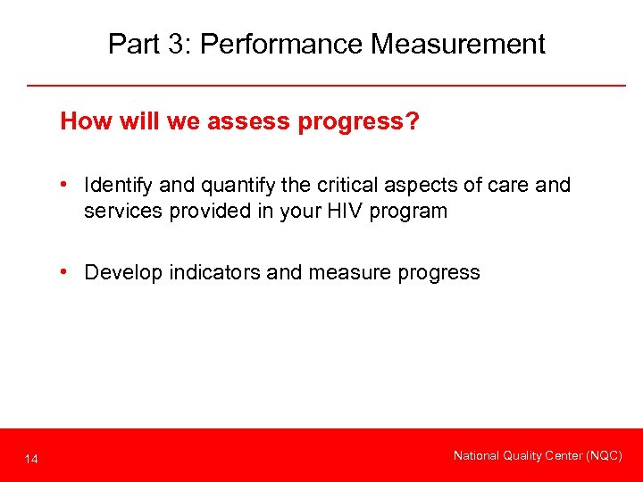 Part 3: Performance Measurement How will we assess progress? • Identify and quantify the