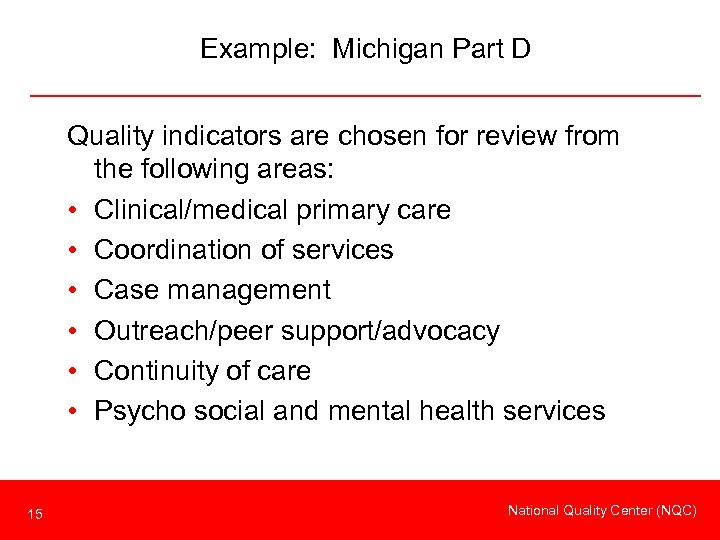 Example: Michigan Part D Quality indicators are chosen for review from the following areas: