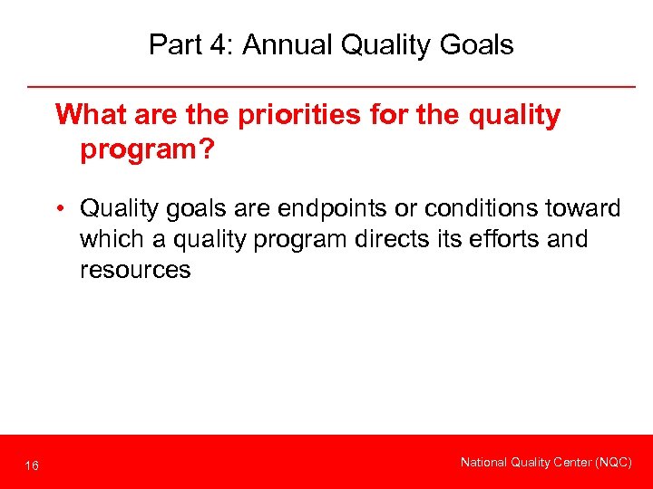 Part 4: Annual Quality Goals What are the priorities for the quality program? •