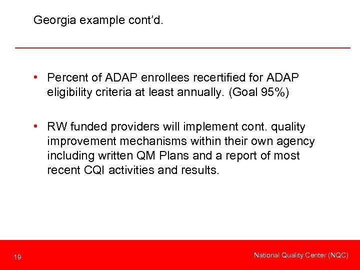 Georgia example cont’d. • Percent of ADAP enrollees recertified for ADAP eligibility criteria at