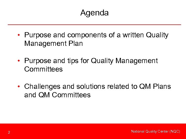 Agenda • Purpose and components of a written Quality Management Plan • Purpose and