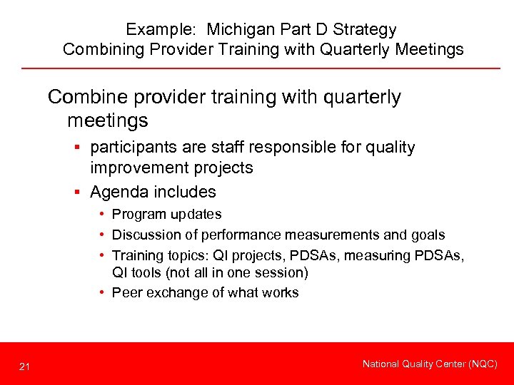 Example: Michigan Part D Strategy Combining Provider Training with Quarterly Meetings Combine provider training