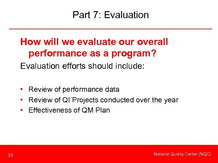 Part 7: Evaluation How will we evaluate our overall performance as a program? Evaluation