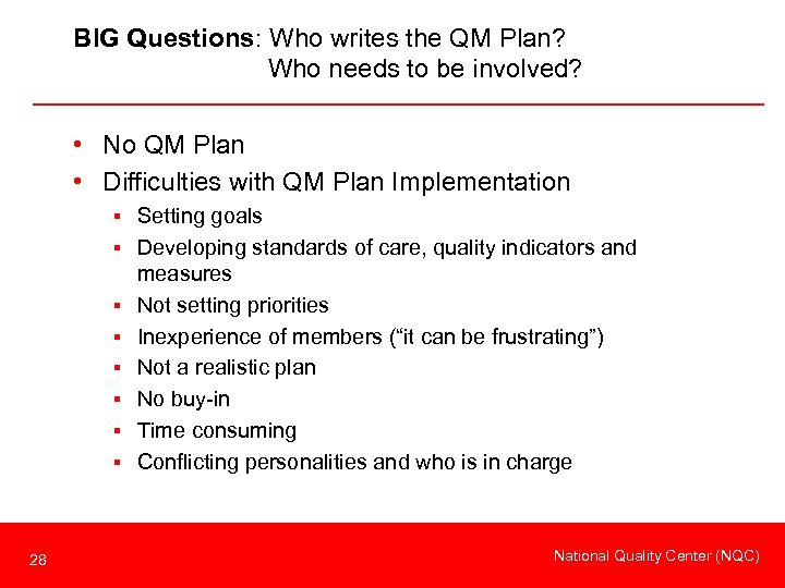 BIG Questions: Who writes the QM Plan? Who needs to be involved? • No