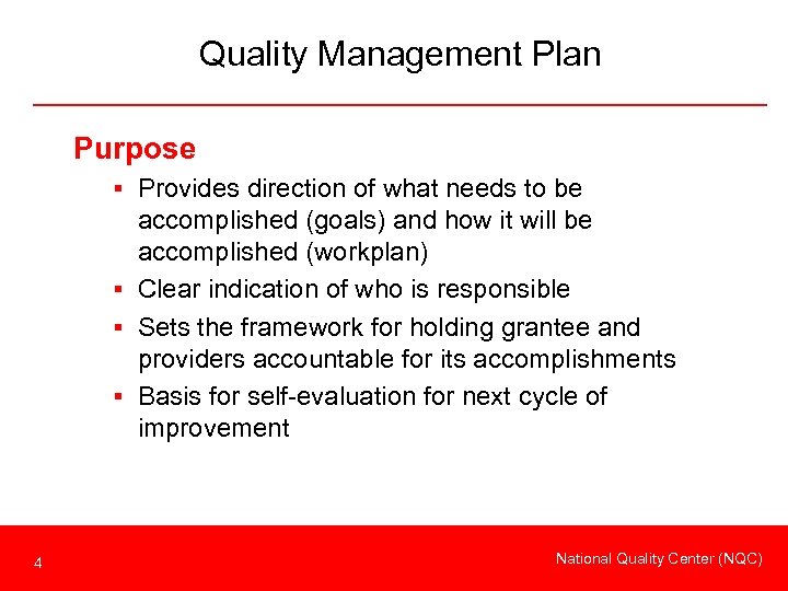 Quality Management Plan Purpose § Provides direction of what needs to be accomplished (goals)