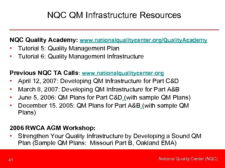 NQC QM Infrastructure Resources NQC Quality Academy: www. nationalqualitycenter. org/Quality. Academy • Tutorial 5: