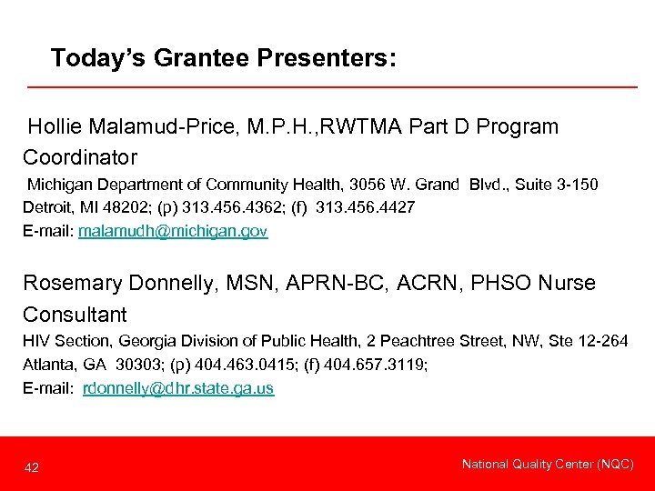  Today’s Grantee Presenters: Hollie Malamud-Price, M. P. H. , RWTMA Part D Program