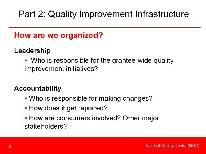 Part 2: Quality Improvement Infrastructure How are we organized? Leadership § Who is responsible