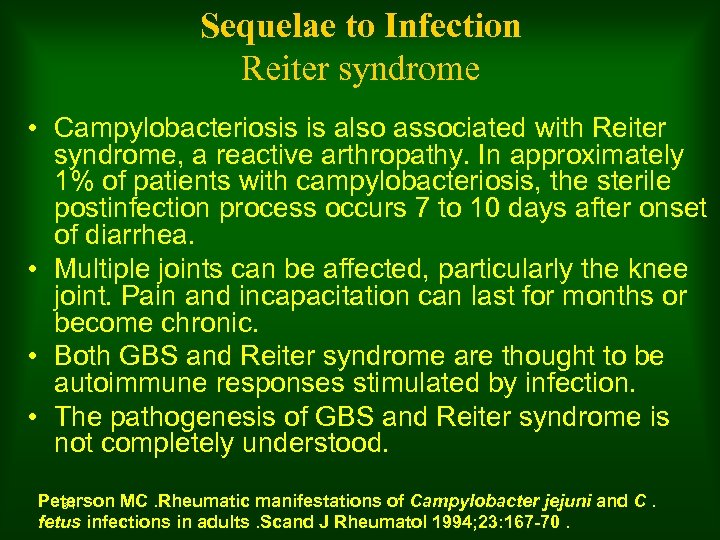 Sequelae to Infection Reiter syndrome • Campylobacteriosis is also associated with Reiter syndrome, a