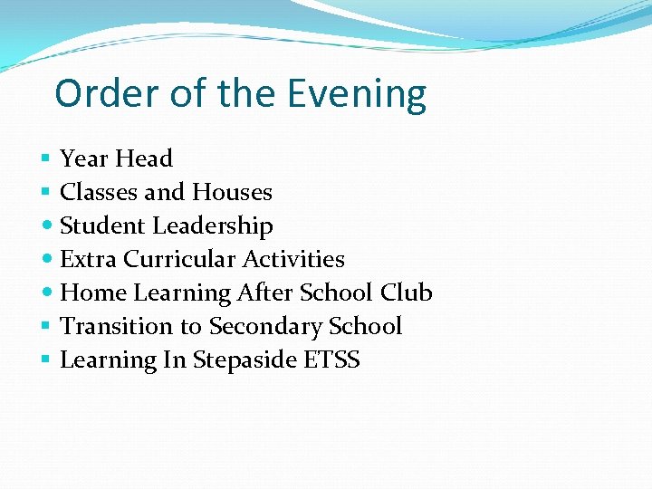 Order of the Evening § Year Head § Classes and Houses Student Leadership Extra