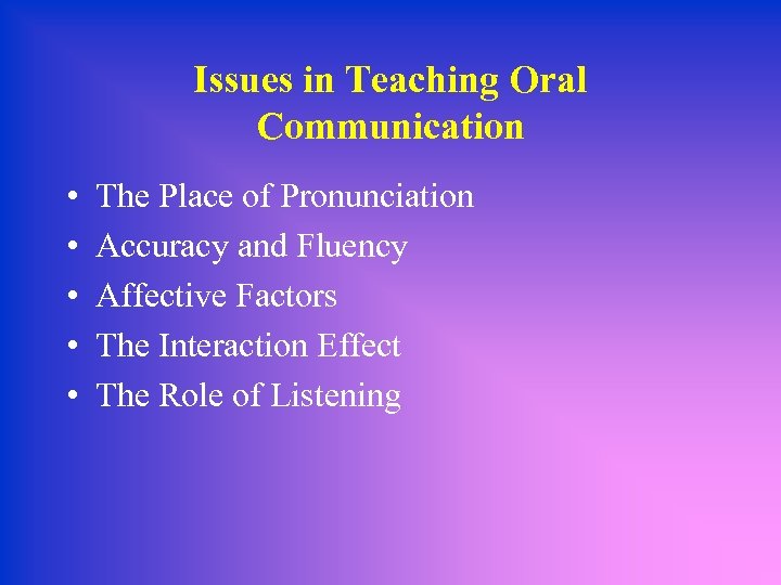 Issues in Teaching Oral Communication • • • The Place of Pronunciation Accuracy and