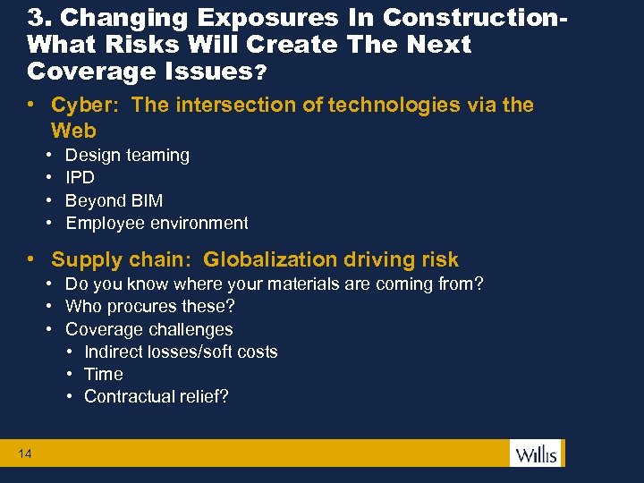 3. Changing Exposures In Construction. What Risks Will Create The Next Coverage Issues? •
