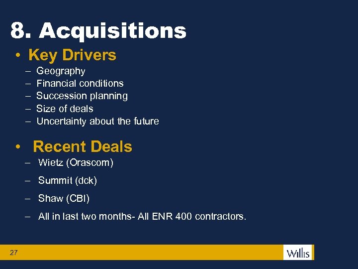 8. Acquisitions • Key Drivers Geography Financial conditions Succession planning Size of deals Uncertainty