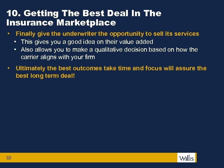 10. Getting The Best Deal In The Insurance Marketplace • Finally give the underwriter