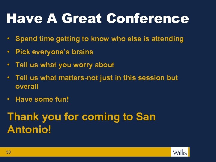 Have A Great Conference • Spend time getting to know who else is attending