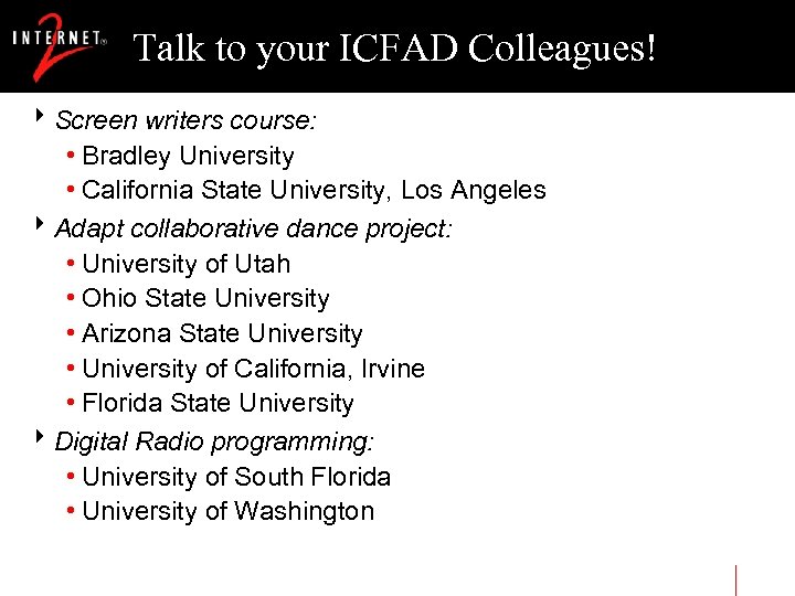 Talk to your ICFAD Colleagues! 8 Screen writers course: • Bradley University • California