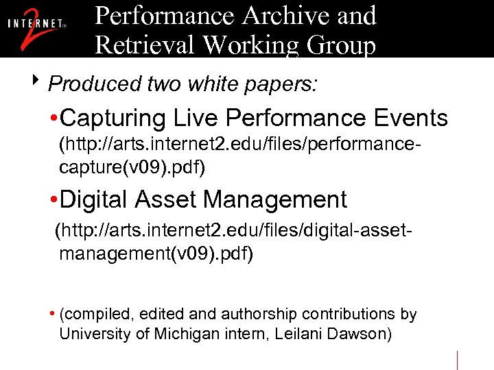 Performance Archive and Retrieval Working Group 8 Produced two white papers: • Capturing Live