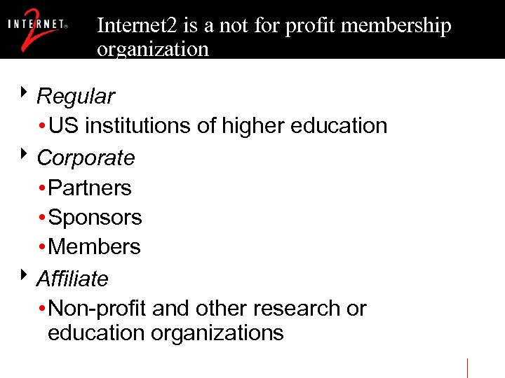 Internet 2 is a not for profit membership organization 8 Regular • US institutions