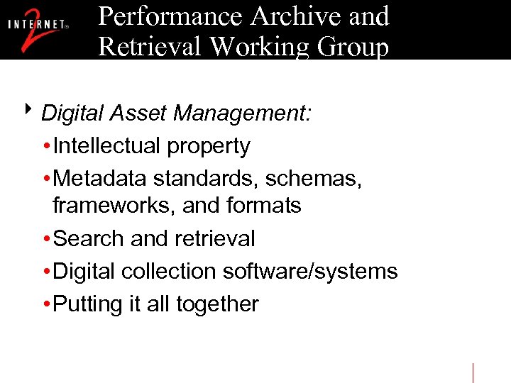 Performance Archive and Retrieval Working Group 8 Digital Asset Management: • Intellectual property •