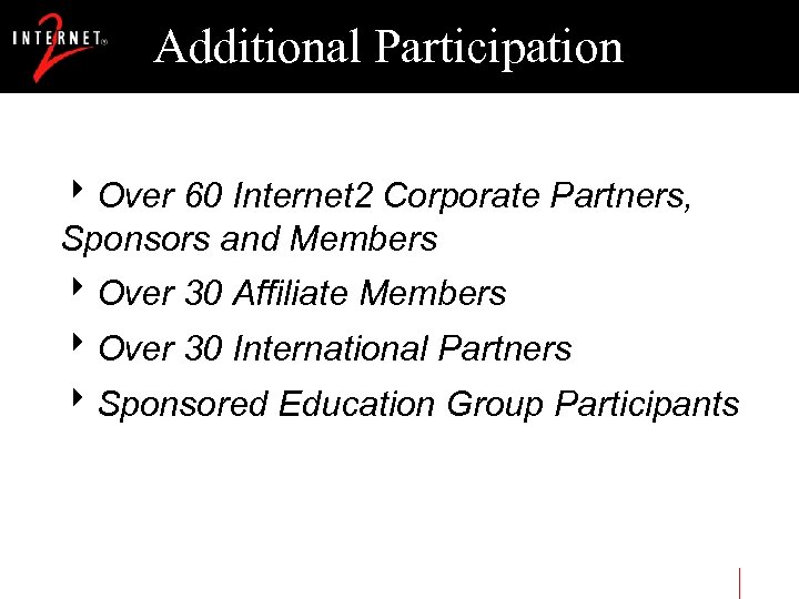 Additional Participation 8 Over 60 Internet 2 Corporate Partners, Sponsors and Members 8 Over