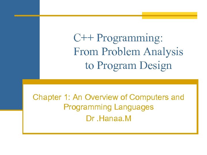 C++ Programming: From Problem Analysis to Program Design Chapter 1: An Overview of Computers
