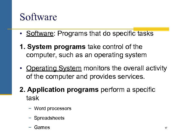 Software • Software: Programs that do specific tasks 1. System programs take control of