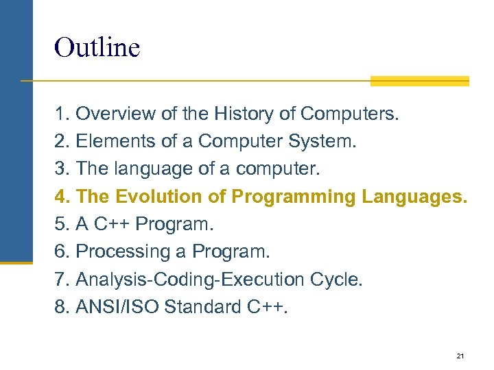 Outline 1. Overview of the History of Computers. 2. Elements of a Computer System.
