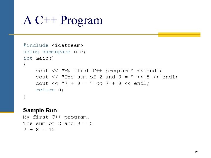 A C++ Program #include <iostream> using namespace std; int main() { cout << 