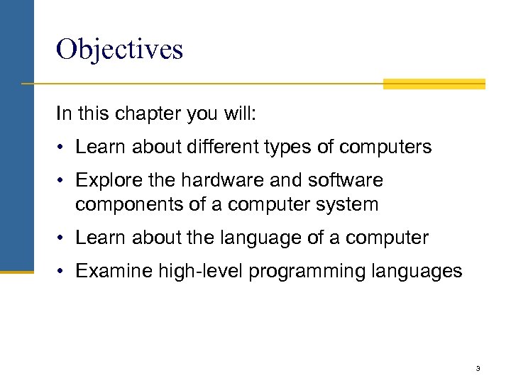 Objectives In this chapter you will: • Learn about different types of computers •