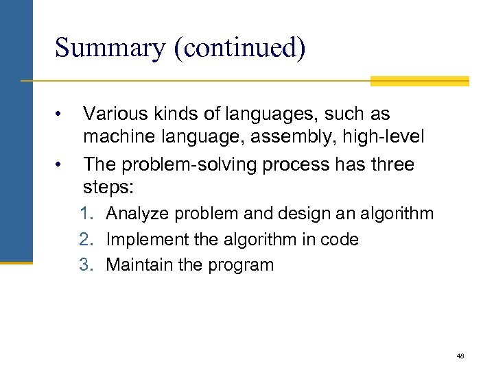 Summary (continued) • • Various kinds of languages, such as machine language, assembly, high-level