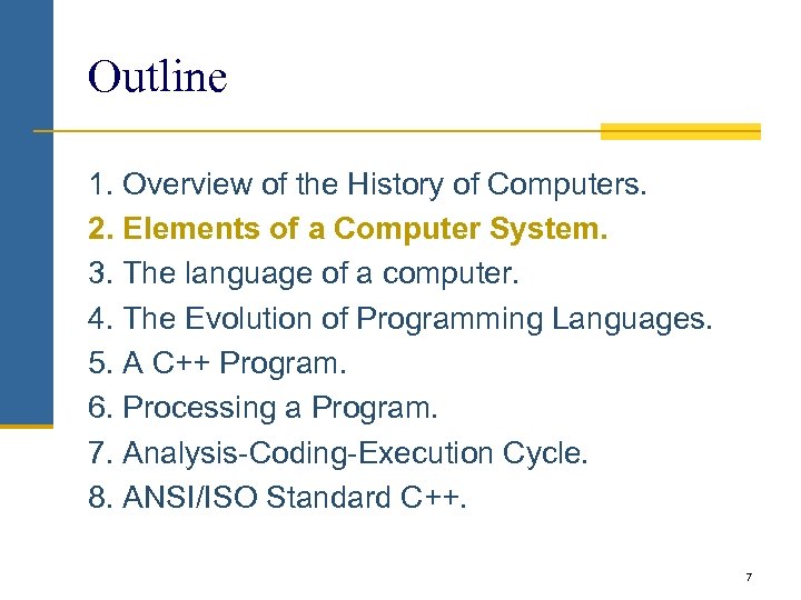 Outline 1. Overview of the History of Computers. 2. Elements of a Computer System.