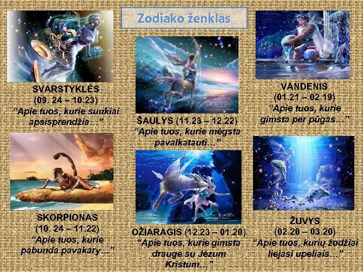 Zodiako ženklas SVARSTYKLĖS (09. 24 – 10. 23) “Apie tuos, kurie sunkiai apsisprendžia…” SKORPIONAS