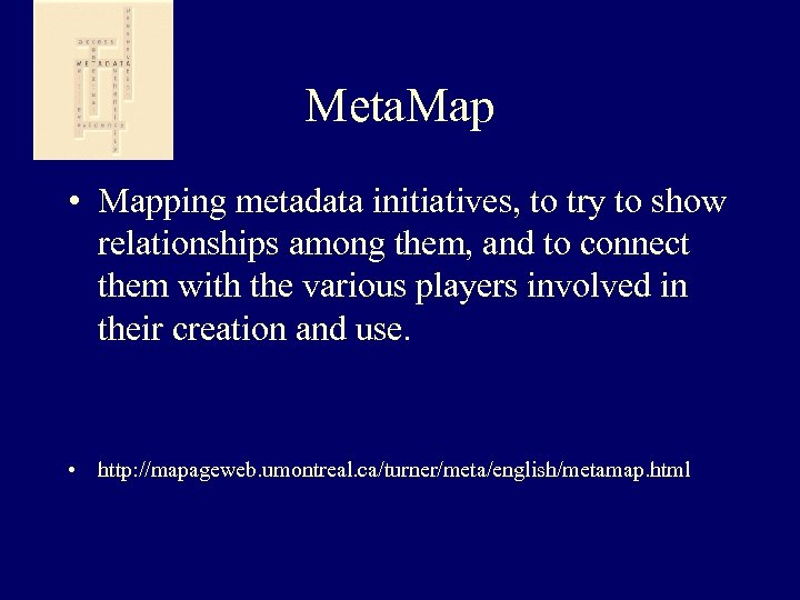 Meta. Map • Mapping metadata initiatives, to try to show relationships among them, and