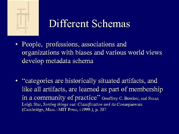Different Schemas • People, professions, associations and organizations with biases and various world views